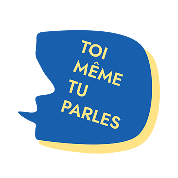 Toi-Même Tu Parles